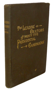 The Leading Orators of Twenty-Five Presidential Campaigns (1884)