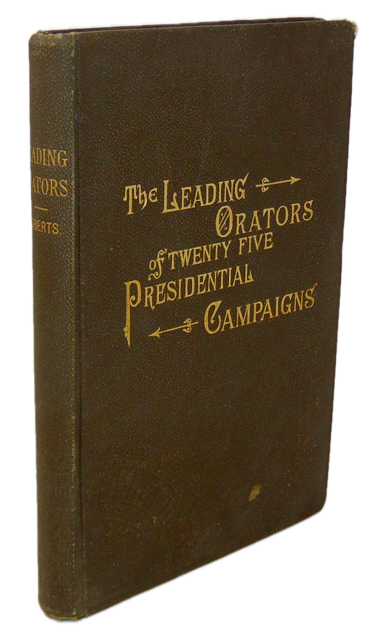 The Leading Orators of Twenty-Five Presidential Campaigns (1884)