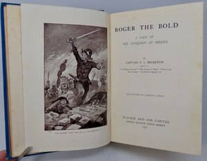 F. S. Brereton. Roger the Bold: A Tale of the Conquest of Mexico