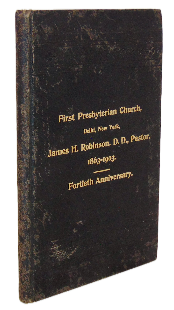 1903 Rev. James H. Robinson, D. D. Pastor First Presbyterian Church, Delhi, NY