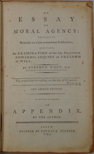 An Essay on Moral Agency 1794 Defense of Edwards on the Will, by Stephen West