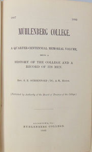 1867 - 1892 Muhlenberg College: History of the College and a Record of its Men