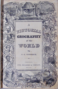 1840 Goodrich, A Pictorial Geography of the World, over 1,000 Illustrations