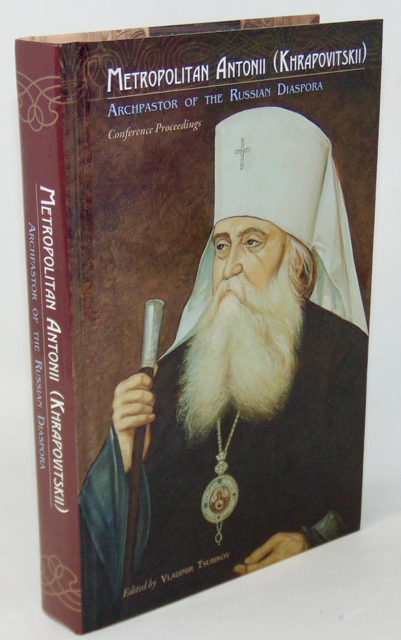 Metropolitan Antonii, Archpastor of the Russian Diaspora: Conference Proceedings