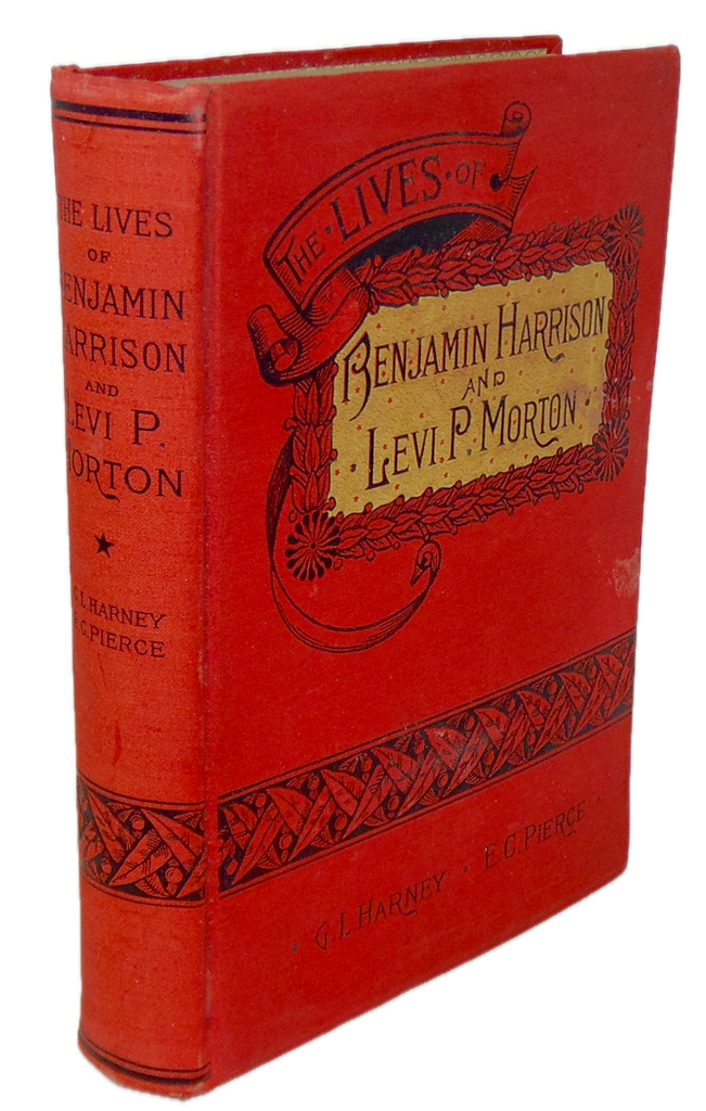 The Lives of Benjamin Harrison & Levi P Morton & History of the Republican Party