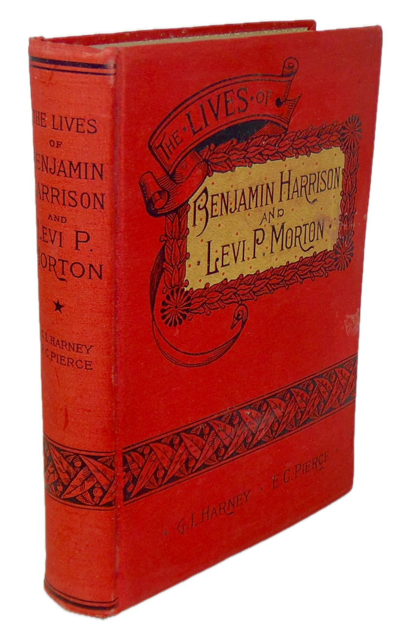 The Lives of Benjamin Harrison & Levi P Morton & History of the Republican Party