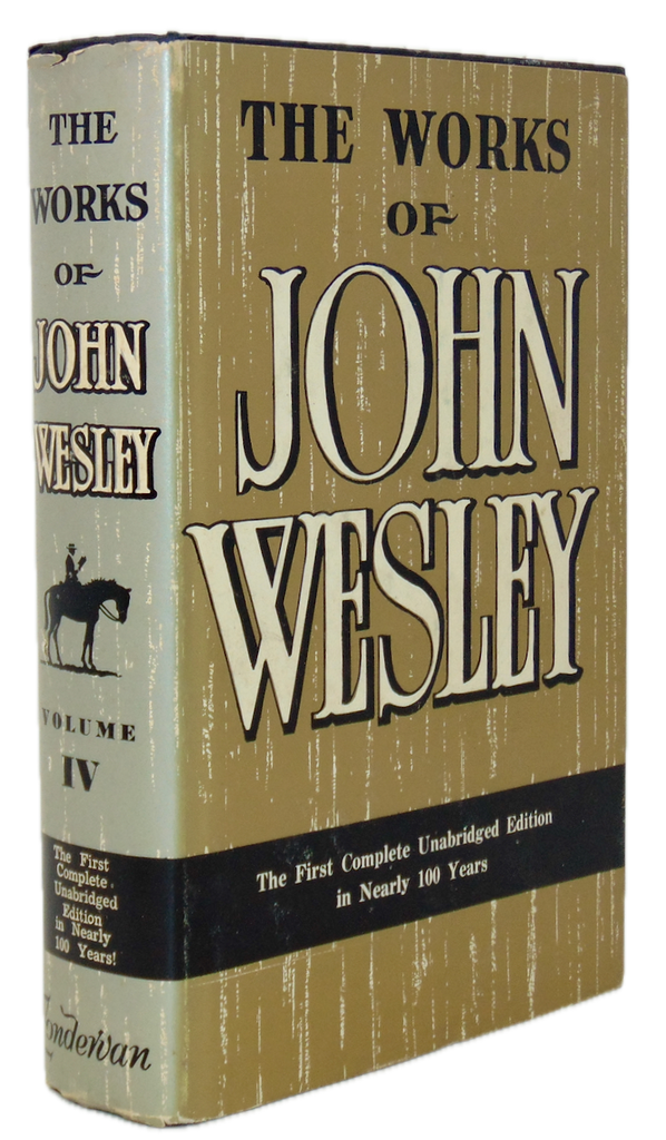 The Works of John Wesley, Volume IV. Journal 1773-1790 & Last Will and Testament