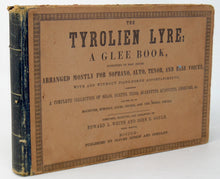 Load image into Gallery viewer, The Tyrolien Lyre: A Glee Book (1847) Copy 2