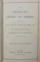 Load image into Gallery viewer, The Sermons, Lectures &amp; Addresses delivered of The Very Rev Thomas N. Burke 1872