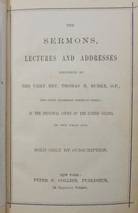 The Sermons, Lectures & Addresses delivered of The Very Rev Thomas N. Burke 1872