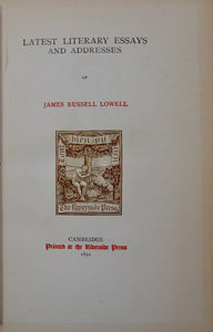 James Russell Lowell, Latest Literary Essays and Addresses (Large-Paper Edition)