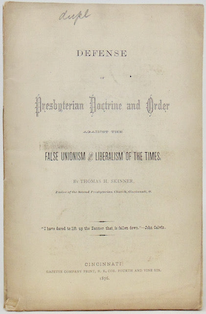 Skinner. Defense of Presbyterian Doctrine and Order against the False Unionism & Liberalism of the Times