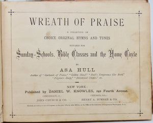 Hull, Asa. Wreath of Praise: A collection of Choice Original Hymns and Tunes