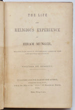 Load image into Gallery viewer, Munger, Hiram. The Life and Religious Experience of Hiram Munger, Camp-Meetings