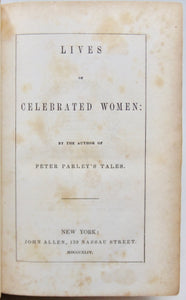 Lives of Celebrated Women: by the Author of Peter Parley's Tales