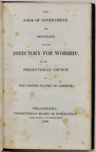 Presbyterian Form of Government, the Discipline, and the Directory for Worship 1841