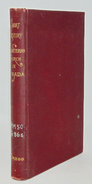 Gregg, William. Short History of the Presbyterian Church in the Dominion of Canada