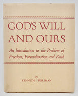 Foreman. God's Will and Ours: An Introduction to the Problem of Freedom, Foreordination and Faith