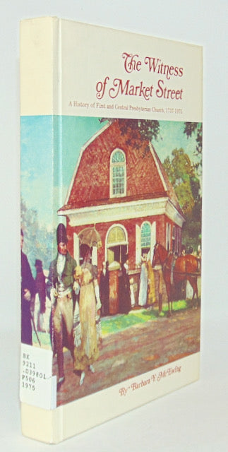 McEwing. The Witness of Market Street: Wilmington DE Presbyterian Church, 1737-1975