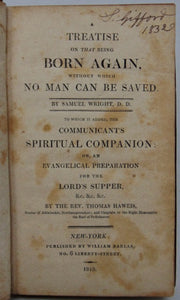 Wright and Haweis, A Treatise on that being Born Again without which No Man can be Saved To which is added, the Communicant's Spiritual Companion