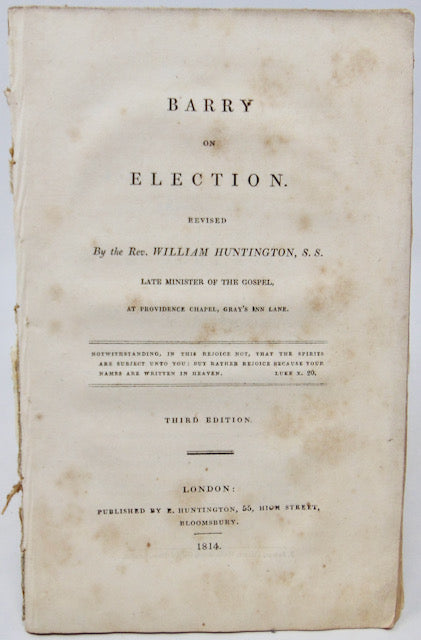 Barry, James. The Doctrine of Particular Election, before Time, asserted and proved by God's Word