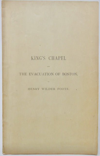 Foote. King's Chapel and the Evacuation of Boston: A Discourse (1876)