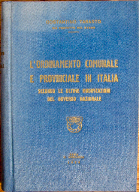 Taranto, Costantino. L'ordinamento Comunale e Provinciale in Italia: Secondo le ultime modificazioni del governo nazionale