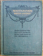 Pathfinder, Wayfarings Round London: Field-Path and Woodland Rambles in the Home Counties with Directions and Maps