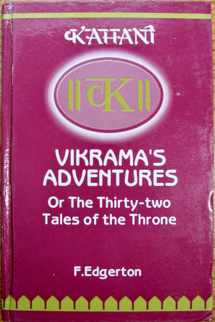 Edgerton, Vikrama's Adventures or the Thirty Two Tales of the Throne: A Collection of Stories about King Vikram